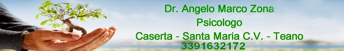 Dr. Angelo Marco Zona Psicologo in Caserta - Santa Maria Capua Vetere - Teano