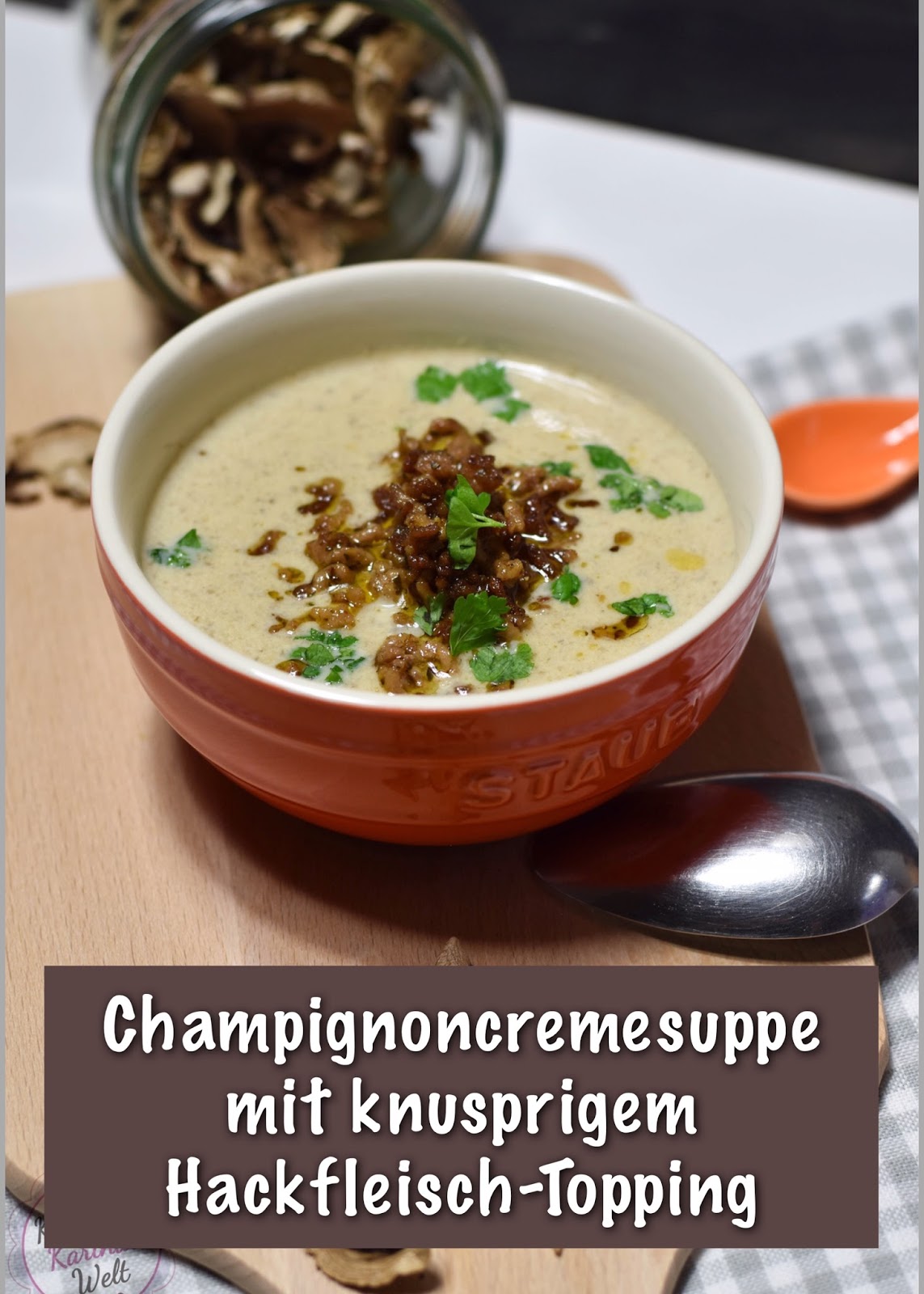 KarambaKarina&amp;#39;s Welt: Champignoncremesuppe mit krossem Hackfleischtopping
