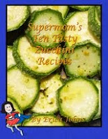 Supermom's Ten Tasty Zucchini Recipes