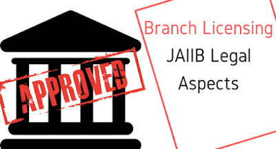 Branch Licensing - JAIIB Legal Aspects
