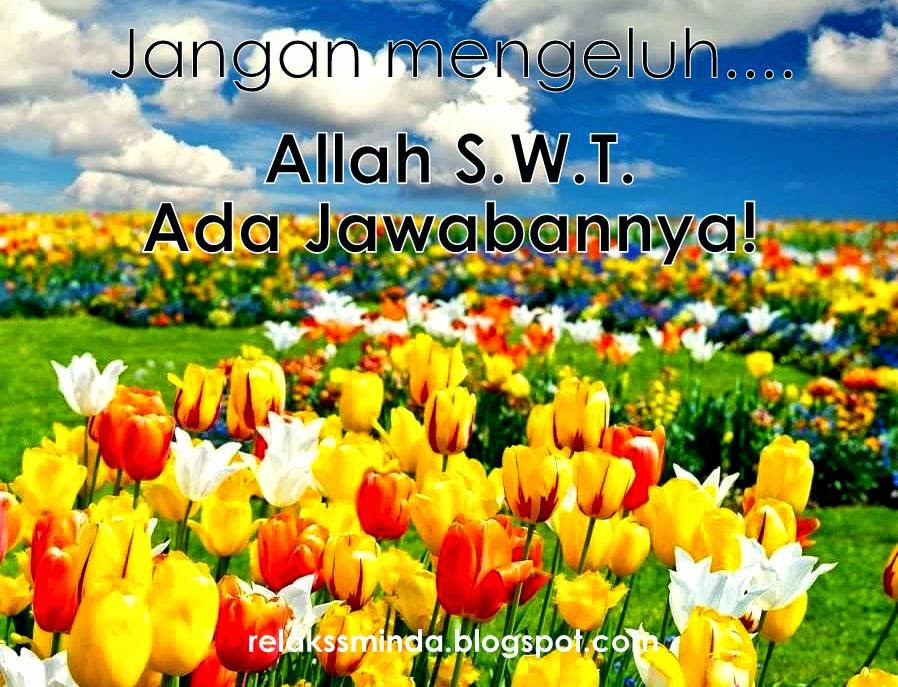 Vorlage: Jangan Mengeluh... Allah SWT Bersama Kamu.. - Relaks Minda Jangan Mengeluh... Allah SWT Bersama Kamu.. - Relaks Minda