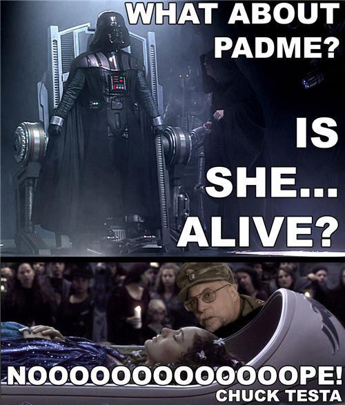 What About Padme - Is She Alive - Nope - Chuck Testa