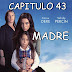 MADRE - CAPITULO 43