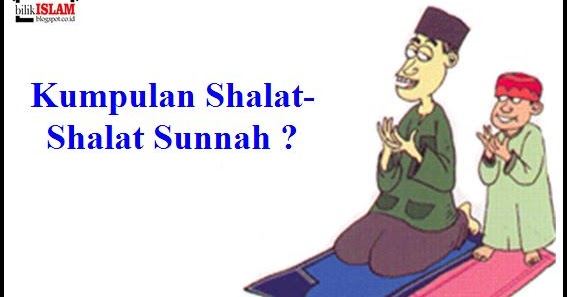 Kumpulan Shalat Sunnah Dan Dalilnya ~ Bilik Islam