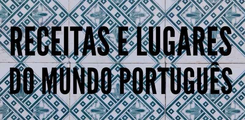 Receitas e lugares do mundo português