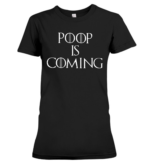 Poop Is Coming T Shirts Hoodie Sweatshirt