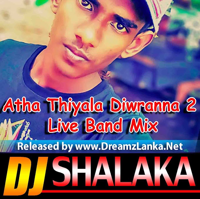 Atha Thiyala Diwranna 2 (Ape Punchi Ithihasaya) Live Band Mix - DJ ShaLaka