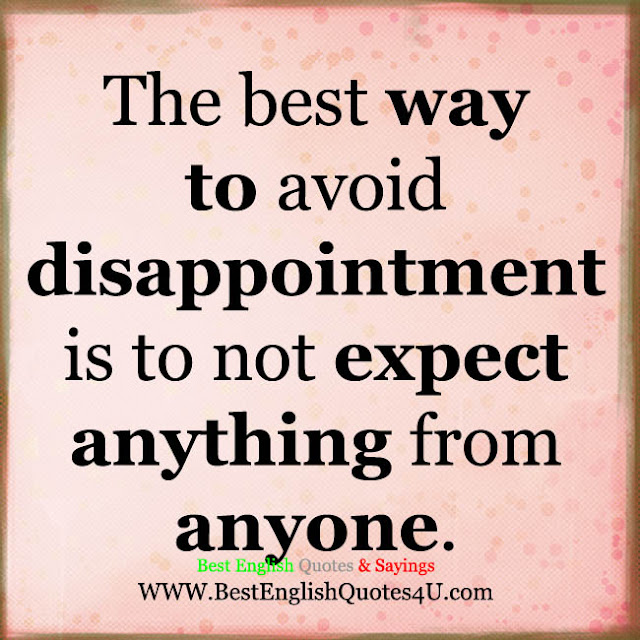 The best way to avoid disappointment.... | Best English Quotes And Sayings