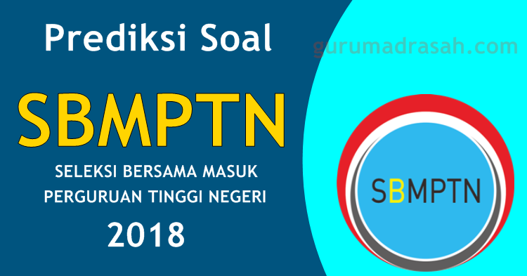 Prediksi Soal Sbmptn Tahun 2018 Plus Kunci Jawaban Guru Madrasah