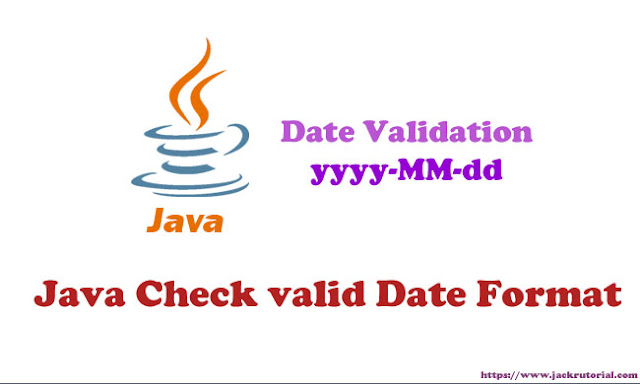 Java check valid date format - Java Date Validation - Learning to Write ...