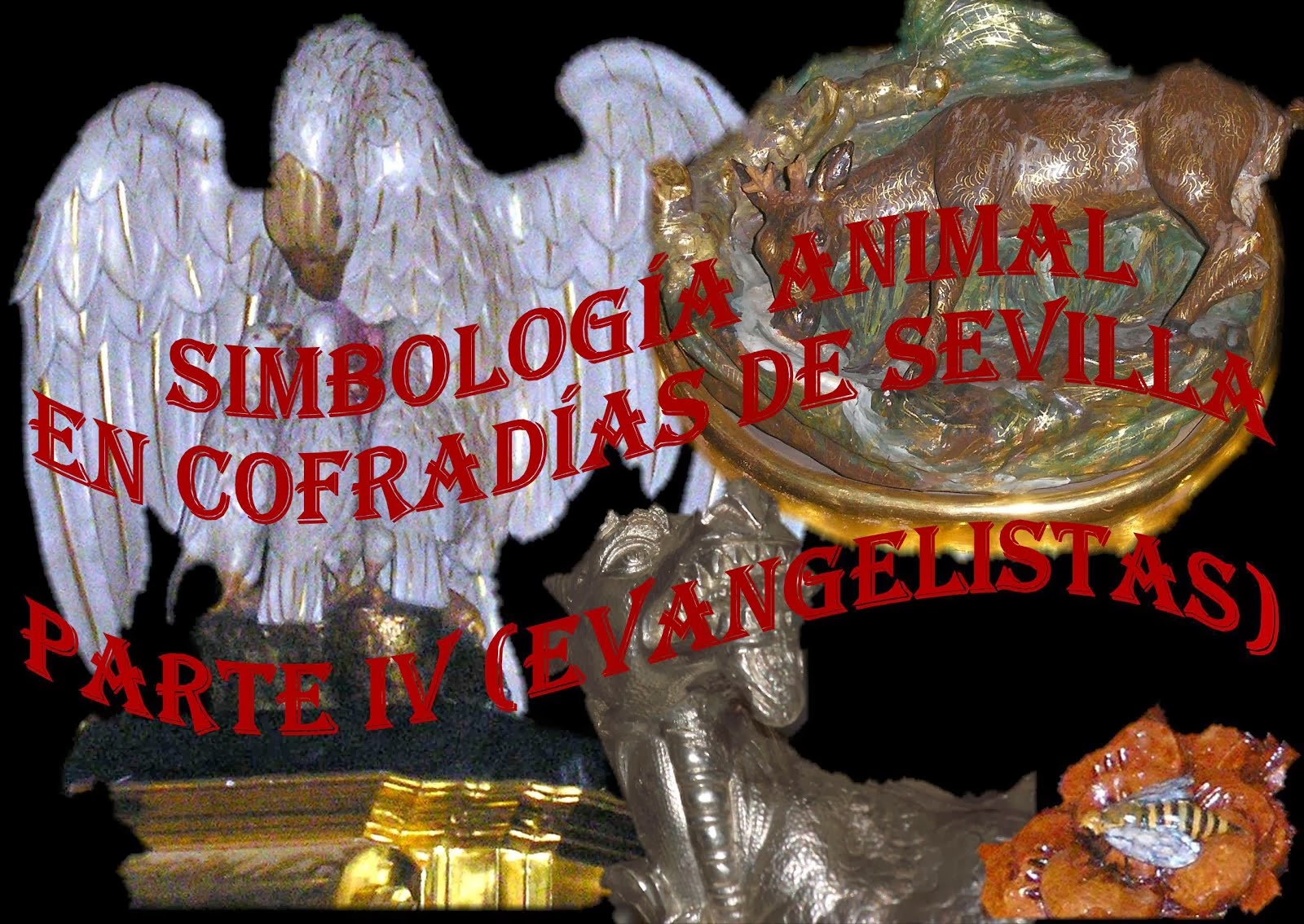 SIMBOLOGIA ANIMAL EN COFRADIAS DE SEVILLA. PARTE IV. EVANGELISTAS
