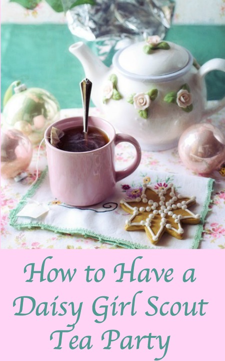 Daisy Troop Activities for Leaders: Have a Daisy Girl Scout Tea Party ...