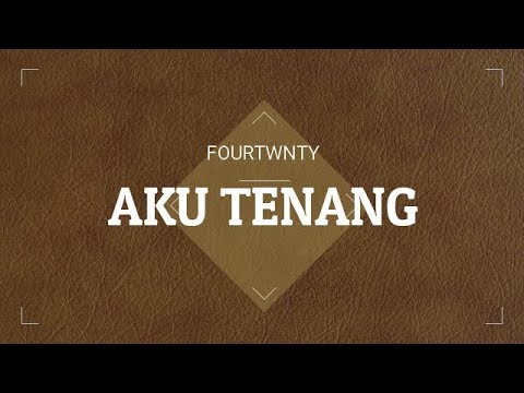 Download Lagu Fourtwnty Aku Tenang Mp3 Kita