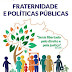 CAMPANHA DA FRATERNIDADE: Fraternidade e Politicas Publicas 