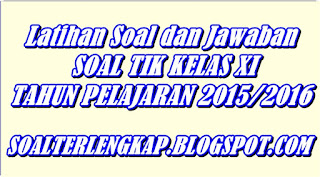 SOAL ULANGAN SEMESTER GANJIL TIK MA TAHUN PELAJARAN2015-2016 - Kumpulan
