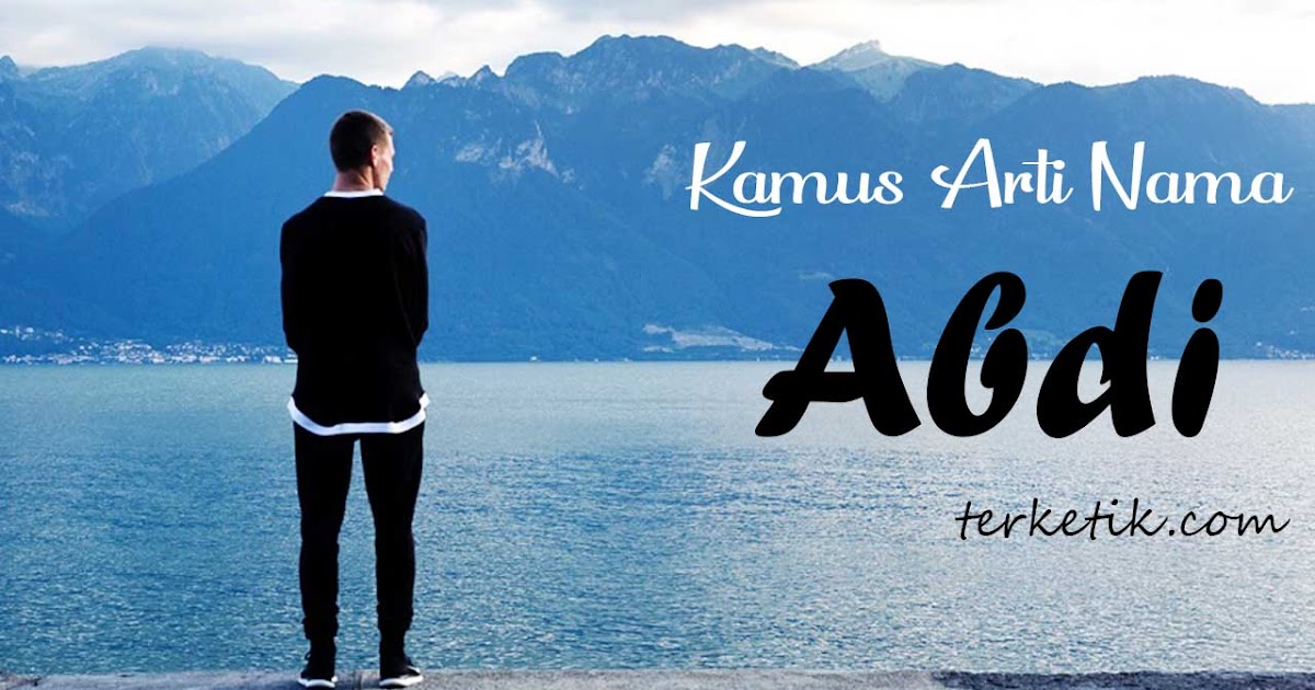 Arti Nama Abdi Makna Sifat Dan Contohnya