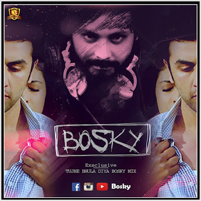 Tujhe Bhula Diya (Remix) – DJ Bosky Mix