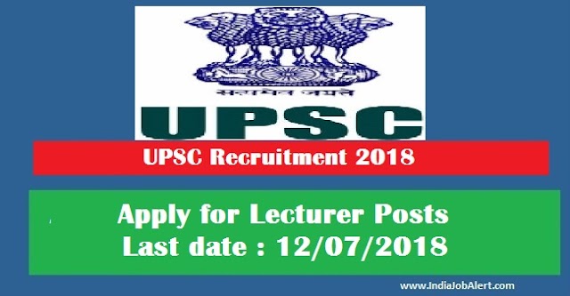 UPSC Advt No 12/ 2018 – Apply Online for Lecturer Posts    