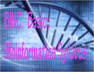 BINC Basic Bioinformatics Syllabus=> Paper 1