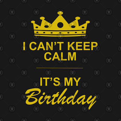 Keep Calm Is My Birthday