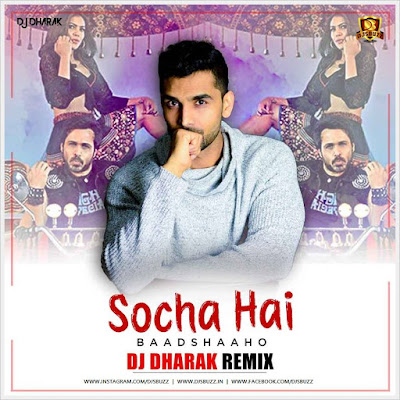 Socha Hai (Baadshaaho) – DJ Dharak Remix