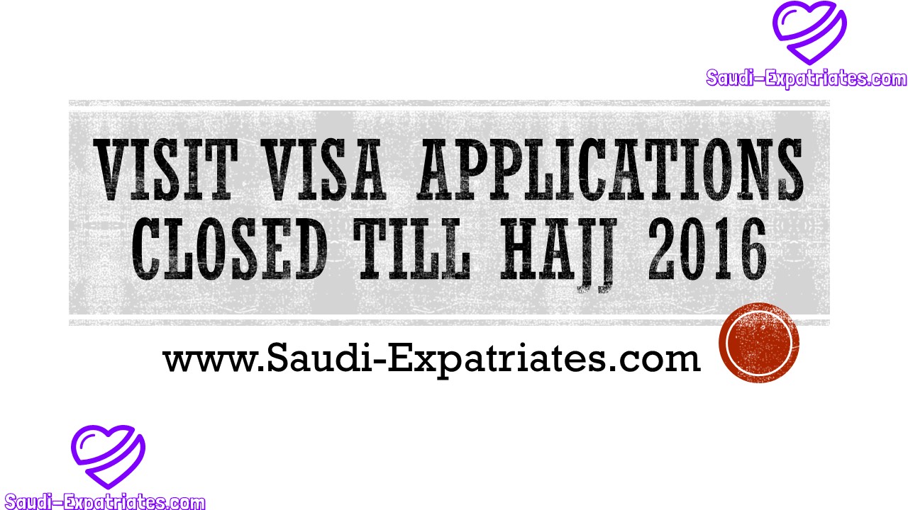 Visit Visa applications closed till Hajj