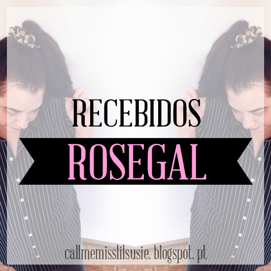 https://callmemisslilsusie.blogspot.pt/2016/09/recebidos-rosegal.html