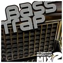 Bass Trap Mix 2