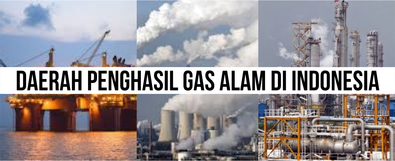 Daerah daerah Penghasil Gas Alam di Indonesia Bagas Aji Daerah daerah Penghasil Gas Alam di Indonesia Bagas Aji