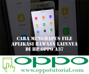 Cara Menghapus File Aplikasi Bawaan Lainnya Di Hp Oppo A37 Oppotutorial