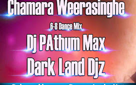 Chamara Weerasighe Hit Mix 6-8 Dance Mix Dj PAthum Max DLD