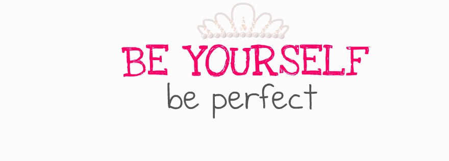 BE YOURSELF, BE PERFECT