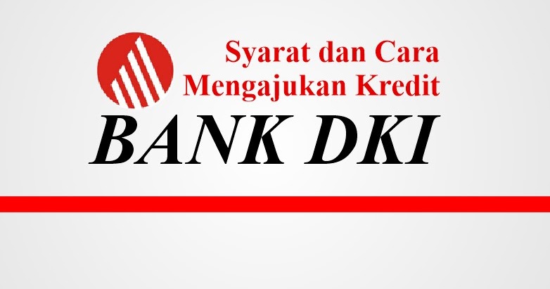 Syarat dan Cara Meminjam Uang di Bank DKI (Pengajuan
