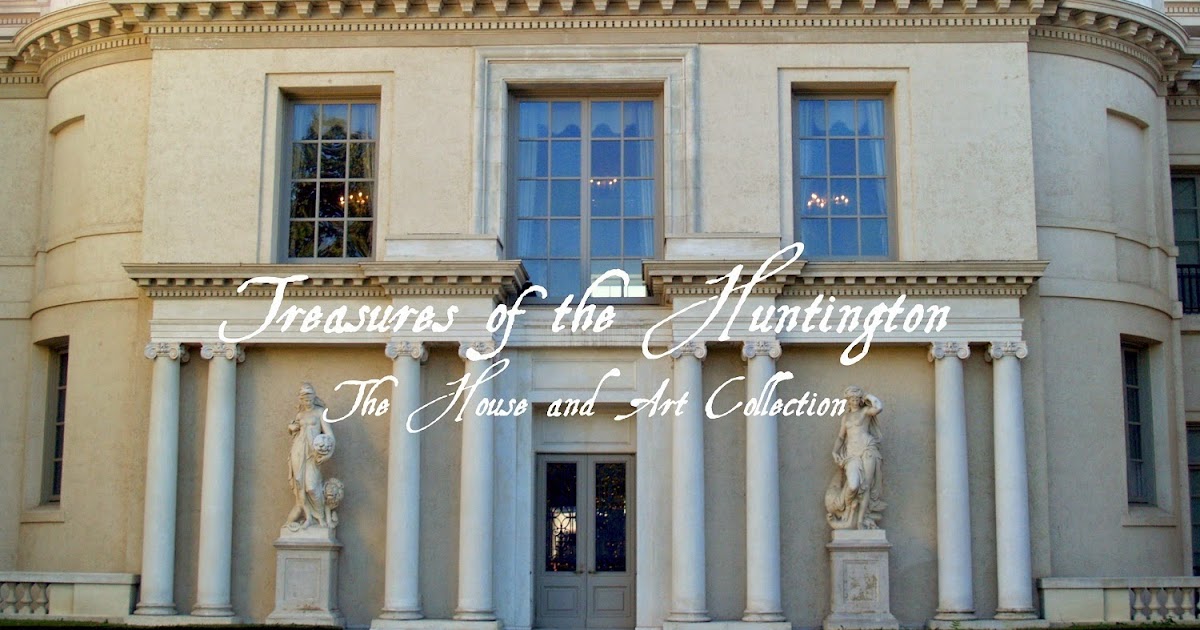 Treasures of The Huntington The House and Art Collection Part 9 of 10