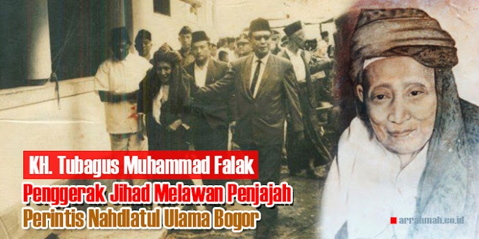 KH. Tubagus Falak: Penggerak Jihad Melawan Penjajah dan Perintis NU di Bogor