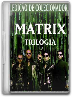 Matrix Trilogia Dublado -Torrent