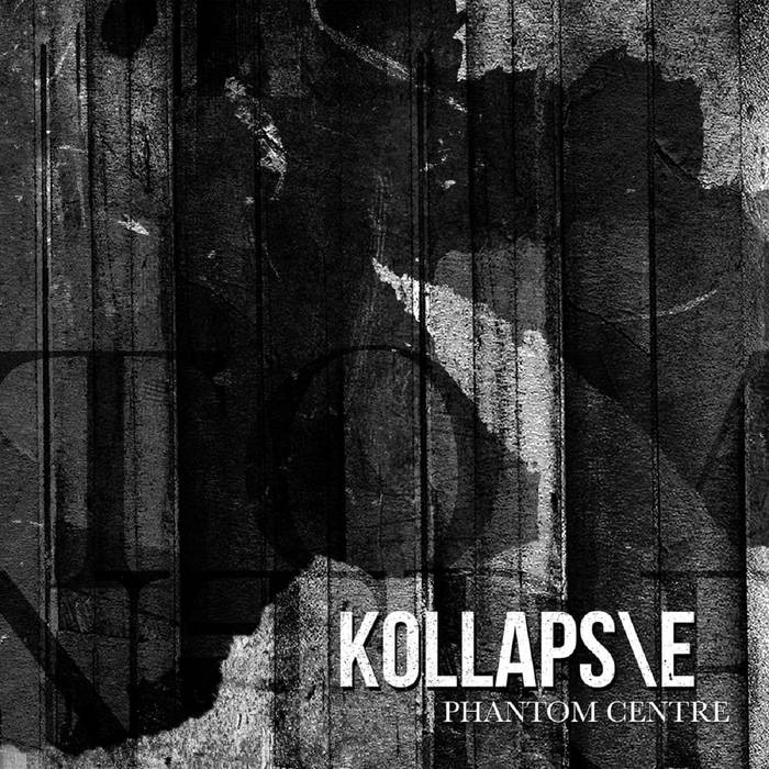 Kollaps\e - "Phantom Centre" - 2023