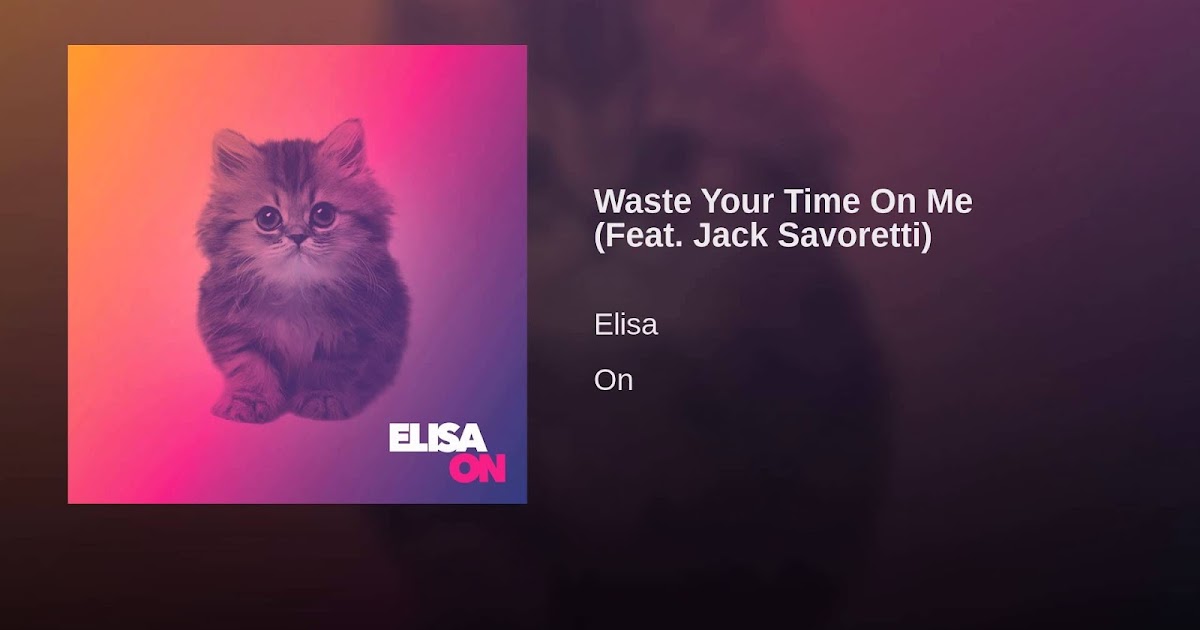 Waste Your Time On Me - Elisa: testo tradotto - Traduzione ...