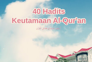 Dowbload Kumpulan Hadits Tentang Keutamaan Membaca Al Quran PDF