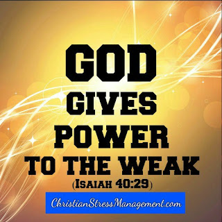 God gives power to the weak. (Isaiah 40:29)