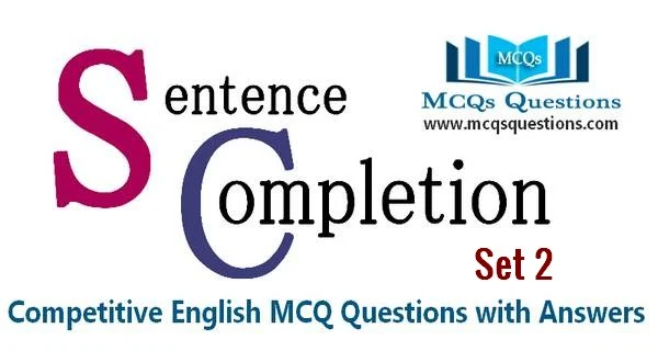 Sentence Completion Test MCQs Set 2