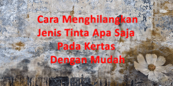Cara Hapus Tinta Pada Kertas Stempel Meaplikasi