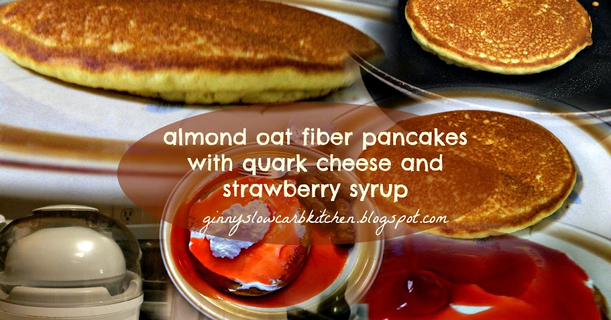 Ginny's Low Carb Kitchen ALMOND FLOUR OAT FIBER PANCAKES WITH QUARK