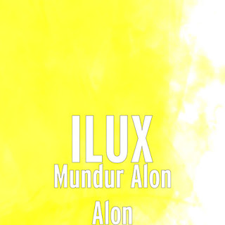 Ilux - Mundur Alon Alon - Single (2019) Ilux - Mundur Alon Alon on iTunes