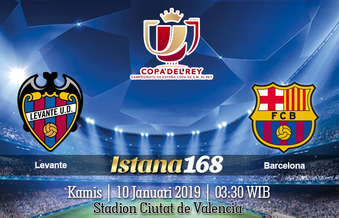 Prediksi Levante vs Barcelona Copa Del Rey 11 Januari 2019