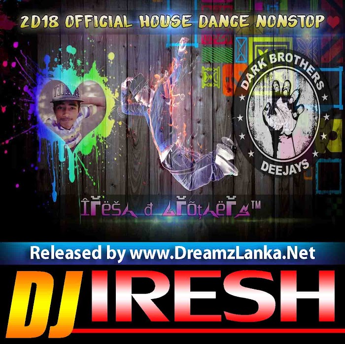 2D18 Official House Dance Nonstop Mix By DJ Iresh