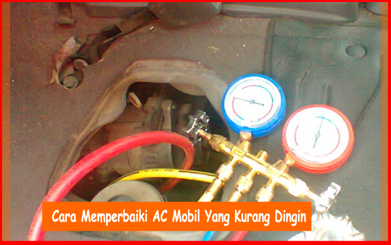 Cara Memperbaiki AC Mobil Yang Kurang Dingin