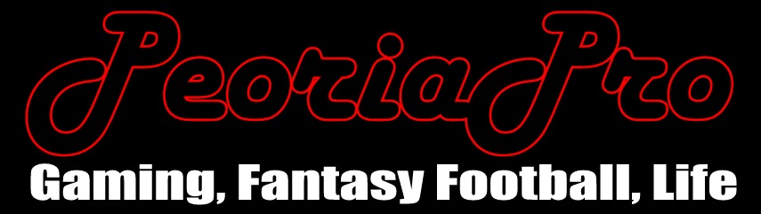 PeoriaPro's "What I'm Playin' Now"  Video Games, Fantasy football and more!