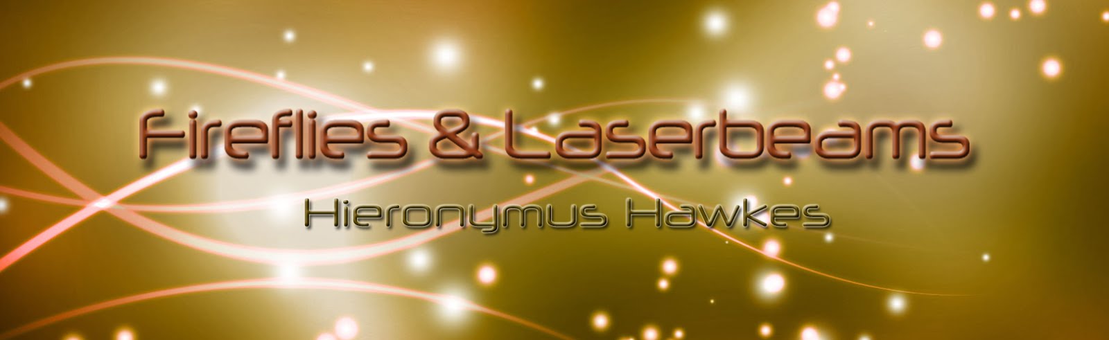 Fireflies and Laserbeams | Hieronymus Hawkes