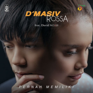 D’MASIV, Rossa - Pernah Memiliki Feat. David Noah
